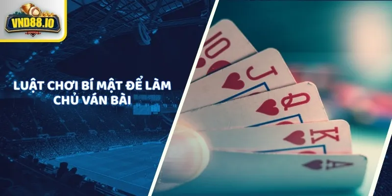 Sâm Lốc - Bí Kíp Chơi Thắng Đậm Cho Người Mới 2025 2 Luật chơi bí mật để làm chủ ván bài