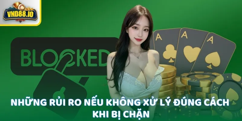 Cách Vào Vnd88 Khi Bị Chặn - Hướng Dẫn Chi Tiết Cực Đơn Giản 2 Những rủi ro nếu không xử lý đúng cách khi bị chặn